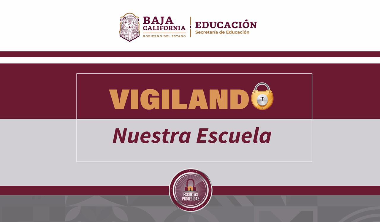 Exhorta Secretaría de Educación a continuar “Vigilando nuestras escuelas”