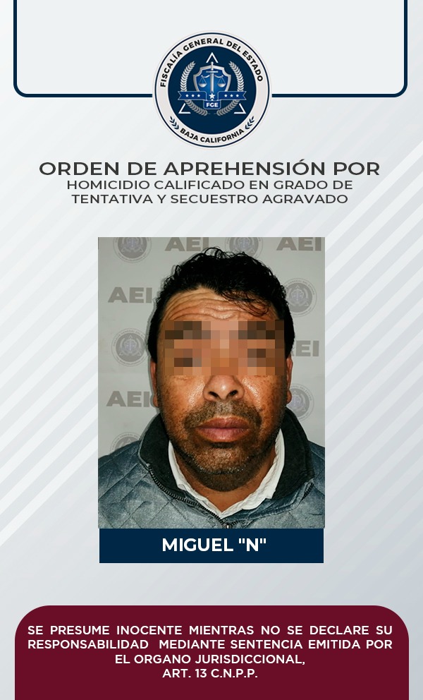 Cumplimenta Fiscalía orden de aprehensión a Miguel Angel “N”, alias “El Tio”; criminal de la Rumorosa que atacó a tres víctimas en noviembre