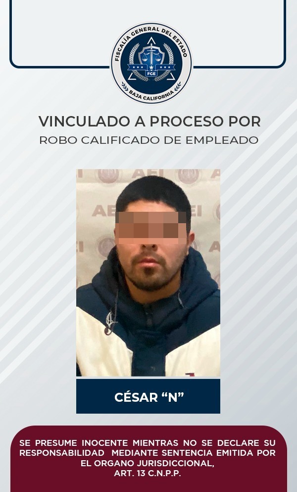 Vinculado a proceso un hombre señalado de robo calificado de empleado: Fiscalía Regional de Playas de Rosarito